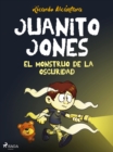 Juanito Jones - El monstruo de la oscuridad : - - eBook
