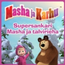 Masha ja Karhu - Supersankari Masha ja talvirieha - eAudiobook