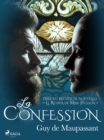La Confession - tiree du recueil de nouvelles « Le Rosier de Mme Husson » - eBook