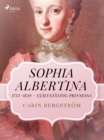 Sophia Albertina, 1753-1829 - sjalvstandig prinsessa - eBook