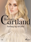 Auðug og ofrjals (Hin eilifa seria Barboru Cartland 18) - eBook