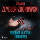 Zbrodnia na Cyrhli Toporowej - eAudiobook