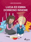Lucia ed Emma dormono insieme - eBook