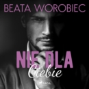 Nie dla Ciebie - eAudiobook