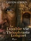 La Double vie de Theophraste Longuet - eBook