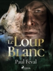 Le Loup Blanc - eBook