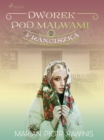 Dworek pod Malwami 2 - Franciszka - eBook