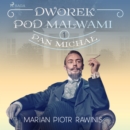 Dworek pod Malwami 1 - Pan Michal - eAudiobook
