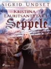 Kristiina Lauritsantytar 1: Seppele - eBook