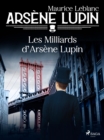 Arsene Lupin -- Les Milliards d'Arsene Lupin - eBook