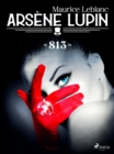 Arsene Lupin -- «813» - eBook