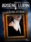 Arsene Lupin -- L'Eclat d'Obus - eBook