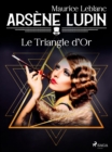 Arsene Lupin -- Le Triangle d'Or - eBook