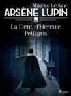 Arsene Lupin -- La Dent d'Hercule Petitgris - eBook