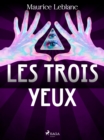 Arsene Lupin -- Les Trois Yeux - eBook