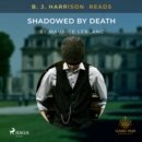 B. J. Harrison Reads Shadowed by Death - eAudiobook