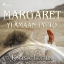Margaret, Ylamaan tytto - eAudiobook