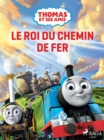 Thomas et ses amis - Le Roi du chemin de fer - eBook