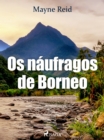 Os naufragos de Borneo - eBook