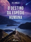O Destino da Especie Humana - eBook