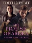 The House of Arden - A Story for Children - eBook