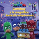 Super Pigiamini - Gattoboy e la magnifica torta di compleanno - eAudiobook