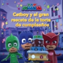 PJ Masks: Heroes en Pijamas - Catboy y el gran rescate de la torta de cumpleanos - eAudiobook
