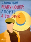Mary Louise Adopts a Soldier - eBook