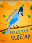 Policeman Bluejay - eBook