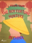 The Boy Fortune Hunters in China - eBook
