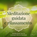 Meditazione guidata e rilassamento (parte 4) - Meditazione per la consapevolezza mentale - eAudiobook