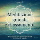 Meditazione guidata e rilassamento (parte 3) - Meditazione per la consapevolezza del flusso di pensi - eAudiobook