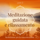 Meditazione guidata e rilassamento (parte 2) - Meditazione per la concentrazione - eAudiobook