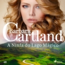 A Ninfa do Lago Magico (A Eterna Colecao de Barbara Cartland 68) - eAudiobook