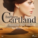 O Homem Que Odiava As Mulheres (A Eterna Colecao de Barbara Cartland 60) - eAudiobook