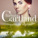 Orgulho de Mulher (A Eterna Colecao de Barbara Cartland 55) - eAudiobook
