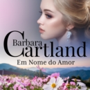 Em Nome do Amor (A Eterna Colecao de Barbara Cartland 50) - eAudiobook