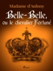 Belle-Belle, ou le chevalier Fortune - eBook
