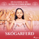 Hugleiðsla og slokun fyrir born - Skogarferð - eAudiobook