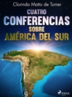 Cuatro conferencias sobre America del Sur - eBook
