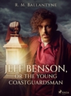 Jeff Benson, or the Young Coastguardsman - eBook