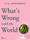 What's Wrong with the World - eBook