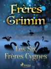Les Six Freres Cygnes - eBook