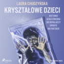 Krysztalowe dzieci. Historie uzaleznienia od dopalaczy oparte na faktach - eAudiobook