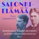 Salonkielamaa - Aatelisrouva Elisabet Jarnefeltin ja Juhani Ahon rakkaustarina - eAudiobook