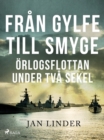 Fran Gylfe till Smyge : Orlogsflottan under tva sekel - eBook