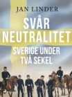 Svar neutralitet : Sverige under tva sekel - eBook