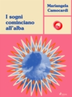 I sogni cominciano all'alba - eBook