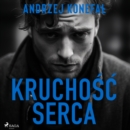 Kruchosc serca - eAudiobook