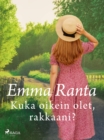 Kuka oikein olet, rakkaani? - eBook